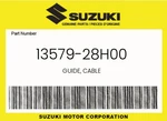 Suzuki Genuine Guide, Cable 13579-28H00 New. Price: $13.74.
