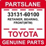 33131-60100 Toyota Oem Genuine Retainer, Bearing, Front(mtm) New. Price: $109.55.